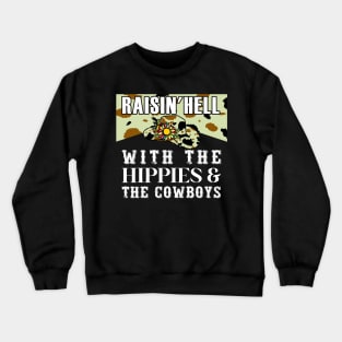 Raisin' Hell With The Hippies & Cowboys Crewneck Sweatshirt